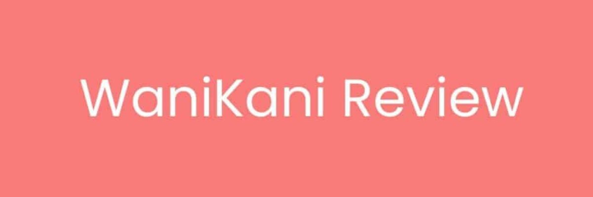 WaniKani Review by GoEast Mandarin