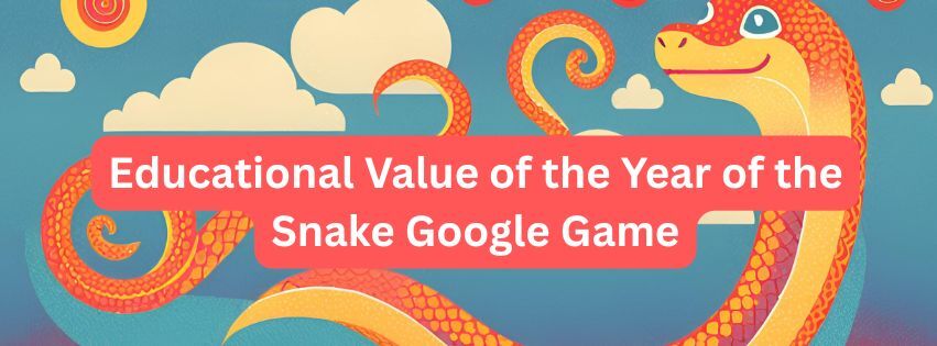 Educational Value of the Year of the Snake Google Game